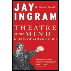 Theatre of the Mind - by  Jay Ingram (Paperback) - 1 of 1