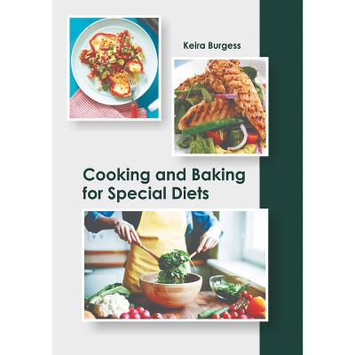 Cooking and Baking for Special Diets - by  Keira Burgess (Hardcover)