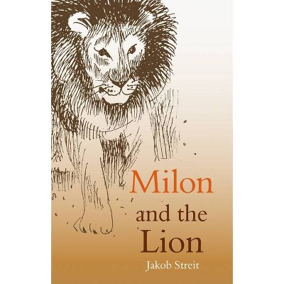 Milon and the Lion - by  Jakob Streit (Paperback)