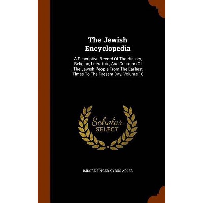 The Jewish Encyclopedia - by  Isidore Singer & Cyrus Adler (Hardcover)