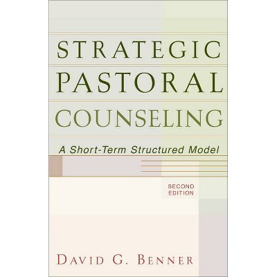 Strategic Pastoral Counseling - 2nd Edition by  David G Benner (Paperback)