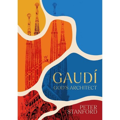 Gaudi - by  Peter Stanford (Hardcover)