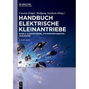 Kleinantriebe, Systemkomponenten, Auslegung - 5th Edition by  Wolfgang Amrhein & Carsten Fräger (Hardcover) - 1 of 1
