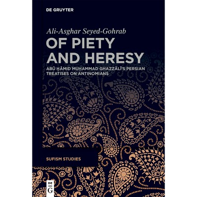 Of Piety and Heresy - (Sufism Studies) by  Ali-Asghar Seyed-Gohrab (Hardcover)