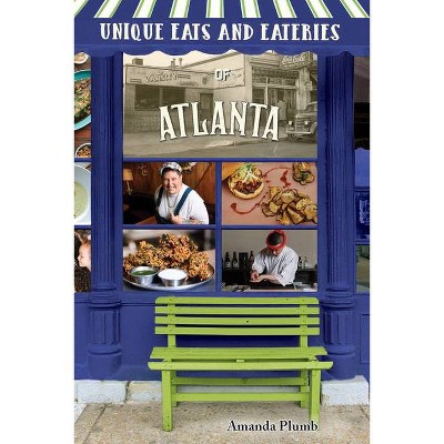 Unique Eats and Eateries of Atlanta - (Unique Eats & Eateries) by  Amanda Plumb (Paperback)