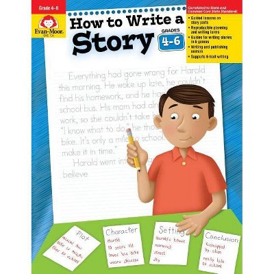 How to Write a Story, Grades 4-6 - by  Evan-Moor Educational Publishers (Paperback)