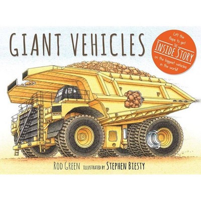 Giant Vehicles - (Inside Vehicles) by  Rod Green (Hardcover)