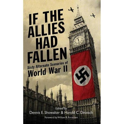 If the Allies Had Fallen - by  Dennis E Showalter & Harold C Deutsch (Paperback)