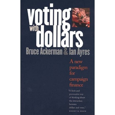 Voting with Dollars - by  Bruce a Ackerman & Ian Ayres (Paperback)