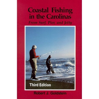 Coastal Fishing in the Carolinas - 3rd Edition by  Robert J Goldstein (Paperback)