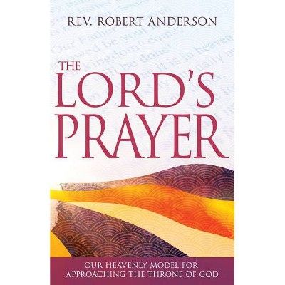 The Lord's Prayer - by  Robert Anderson (Paperback)