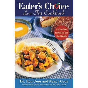 Eater's Choice Low-Fat Cookbook - by  Ronald S Goor & Nancy Goor (Paperback) - 1 of 1
