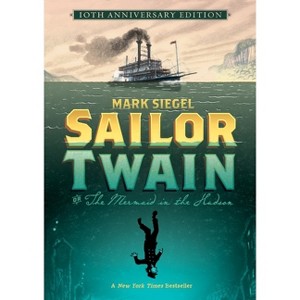 Sailor Twain Or: The Mermaid in the Hudson, 10th Anniversary Edition - by  Mark Siegel (Hardcover) - 1 of 1