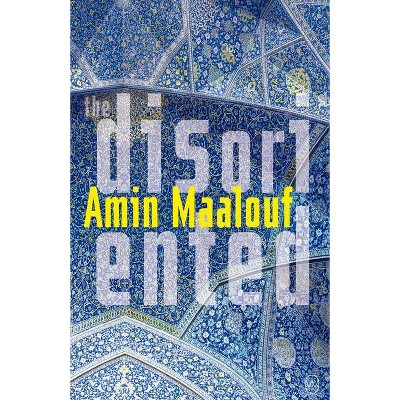 The Disoriented - by  Amin Maalouf (Paperback)