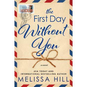The First Day Without You - by  Melissa Hill (Paperback)