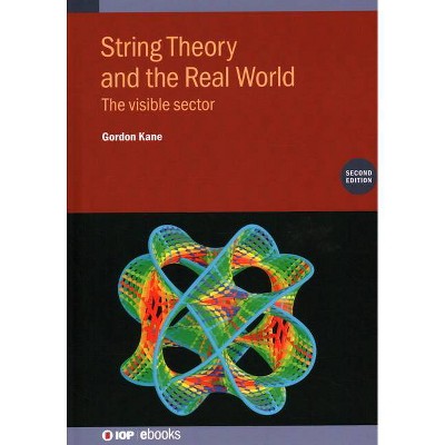 String Theory and the Real World (Second Edition) - 2nd Edition by  Gordon Kane (Hardcover)