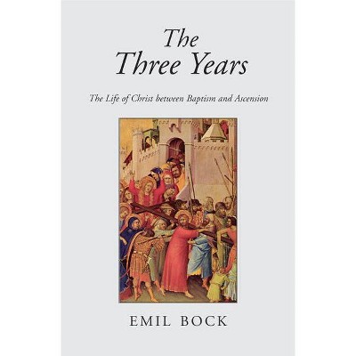 The Three Years - 3rd Edition by  Emil Bock (Paperback)