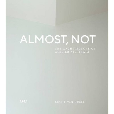 Almost, Not - by  Leslie Van Duzer (Paperback)