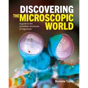 Discovering the Microscopic World - (Discovering...) by  Marianne Taylor (Hardcover) - 1 of 1
