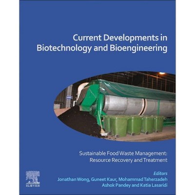 Current Developments in Biotechnology and Bioengineering - by  Jonathan Wong & Guneet Kaur & Mohammad Taherzadeh & Ashok Pandey & Katia Lasaridi