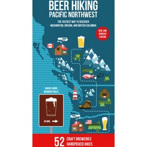 Beer Hiking Pacific Northwest 2nd Edition - by  Rachel Wood & Brandon Fralic (Paperback) - 1 of 1