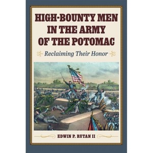 High-Bounty Men in the Army of the Potomac - by  Rutan II (Paperback) - 1 of 1