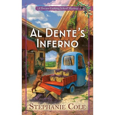 Al Dente's Inferno - (A Tuscan Cooking School Mystery) by  Stephanie Cole (Paperback)