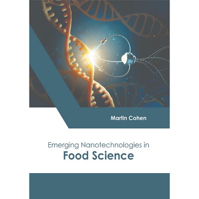 Emerging Nanotechnologies in Food Science - by  Martin Cohen (Hardcover)