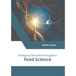 Emerging Nanotechnologies in Food Science - by  Martin Cohen (Hardcover) - 1 of 1