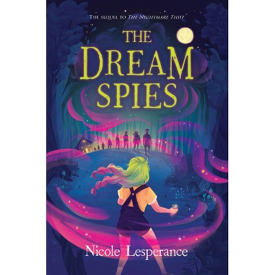 The Dream Spies - (The Nightmare Thief) by  Nicole Lesperance (Hardcover)