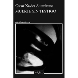 Muerte Sin Testigo (Novela Negra) / Death Without Witness (Noir) - by  Óscar Xavier Altamirano (Paperback) - 1 of 1