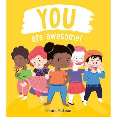 You Are Awesome - by  Susann Hoffmann (Hardcover)