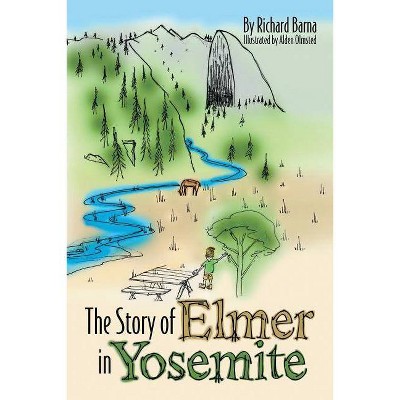 The Story of Elmer in Yosemite - by  Richard Barna (Paperback)