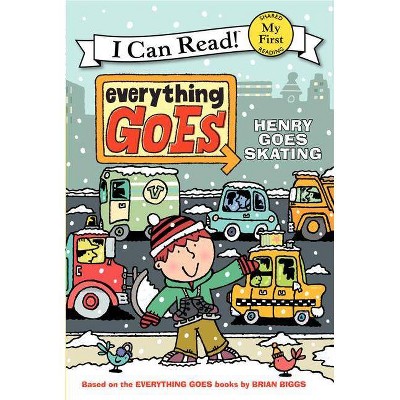 Everything Goes: Henry Goes Skating - (My First I Can Read) by  Brian Biggs (Paperback)