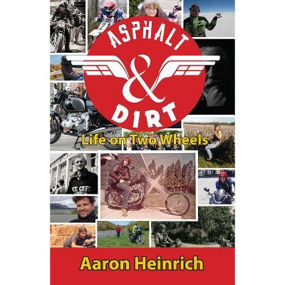 Asphalt & Dirt - by  Aaron Heinrich (Paperback)