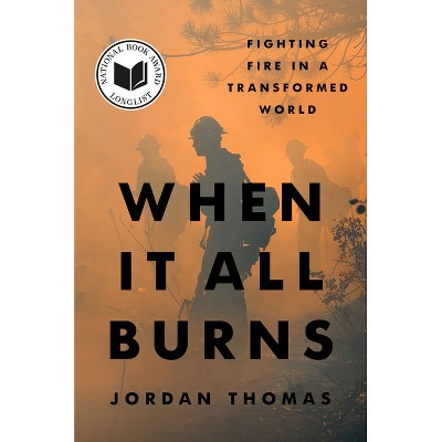 When It All Burns - by  Jordan Thomas (Hardcover)