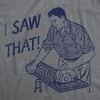 Mens I Saw That Funny T Shirt Sarcastic Tool Graphic Tee For Men - Crazy Dog Men's T Shirt - 2 of 4