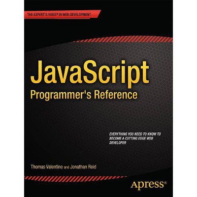 JavaScript Programmer's Reference - by  Thomas Valentine & Jonathan Reid (Paperback)