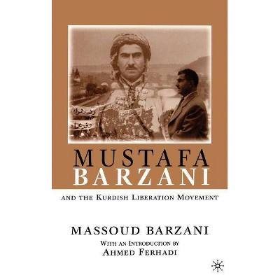 Mustafa Barzani and the Kurdish Liberation Movement (1931-1961) - by  Na Na (Hardcover)