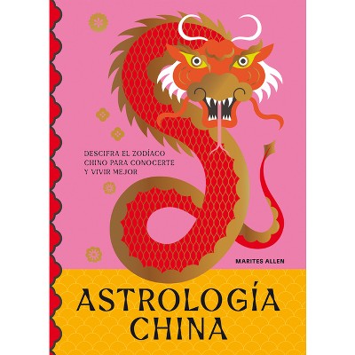 Astrología China - by  Marites Allen (Hardcover)