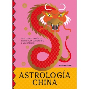 Astrología China - by  Marites Allen (Hardcover) - 1 of 1