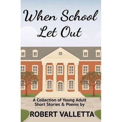 When School Let Out - by  Robert Valletta (Hardcover)