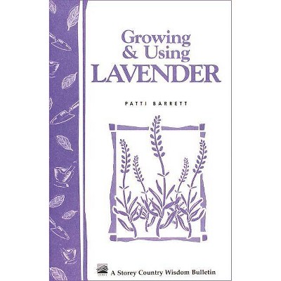 Growing & Using Lavender - (Storey Country Wisdom Bulletin) by  Patricia R Barrett (Paperback)