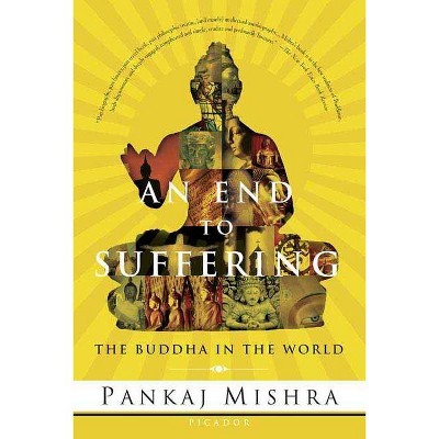 An End to Suffering - by  Pankaj Mishra (Paperback)