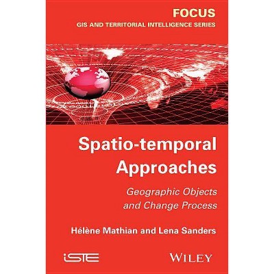 Spatio-Temporal Approaches - (Focus) by  Mathian & Lena Sanders (Hardcover)