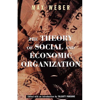 The Theory of Social and Economic Organization - by  Max Weber (Paperback)