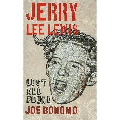 Jerry Lee Lewis - by  Joe Bonomo (Paperback)