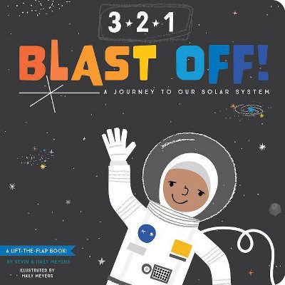 3-2-1 Blast Off! - by  Haily Meyers & Kevin Meyers (Board Book)