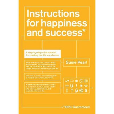 Instructions for Happiness and Success - by  Susie Pearl (Paperback)