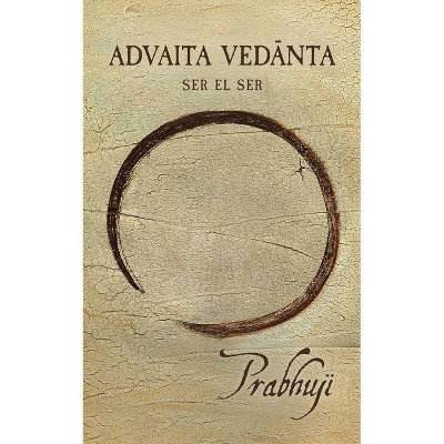 Advaita Vedanta - by  Prabhuji David Ben Yosef Har-Zion (Paperback)